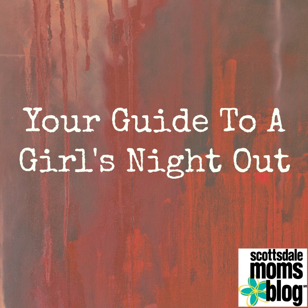 Your Guide To A Girl’s Night Out
